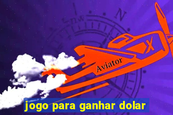 jogo para ganhar dolar