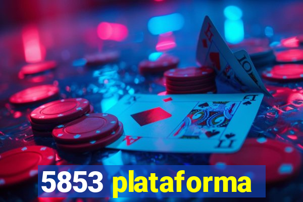 5853 plataforma