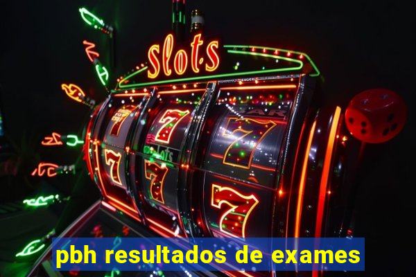 pbh resultados de exames