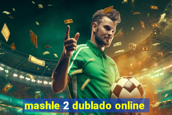 mashle 2 dublado online