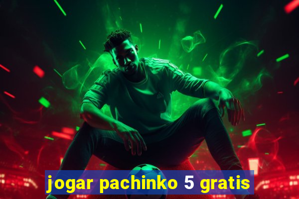 jogar pachinko 5 gratis