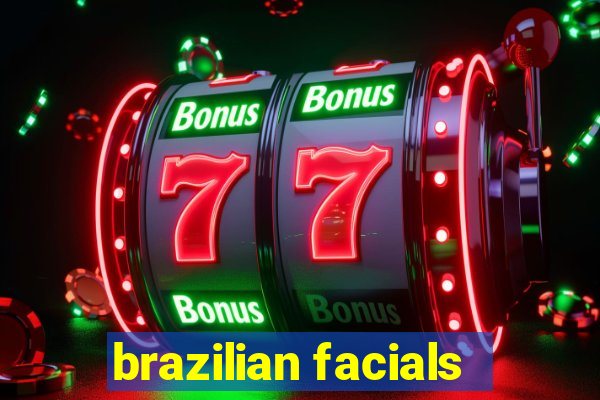 brazilian facials