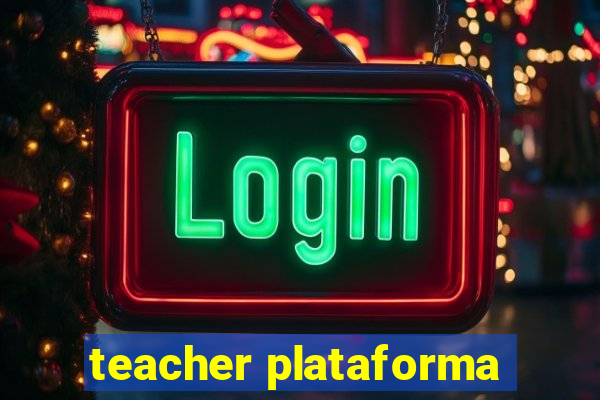 teacher plataforma