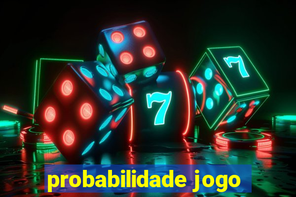probabilidade jogo