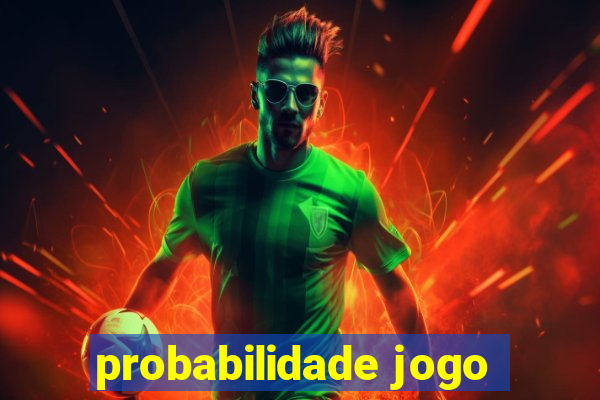 probabilidade jogo
