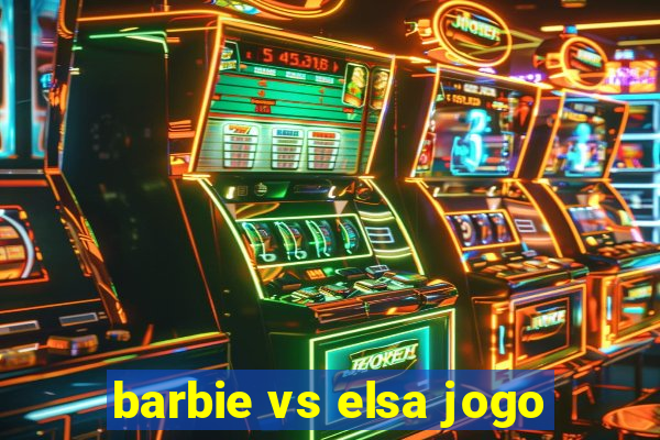 barbie vs elsa jogo