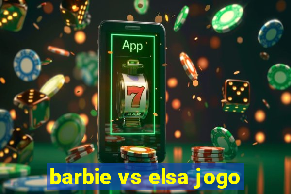 barbie vs elsa jogo