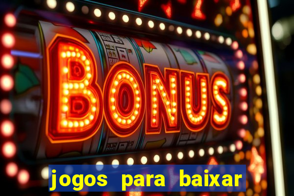 jogos para baixar que ganha dinheiro
