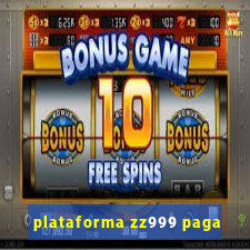 plataforma zz999 paga