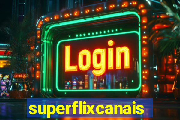 superflixcanais