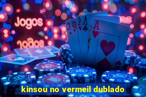 kinsou no vermeil dublado