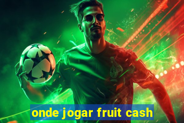 onde jogar fruit cash