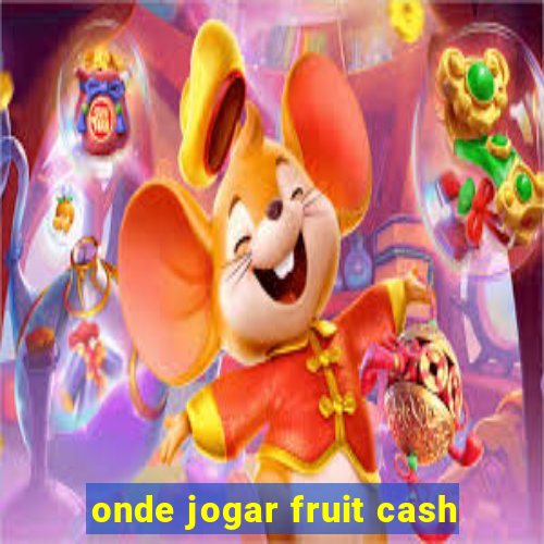 onde jogar fruit cash