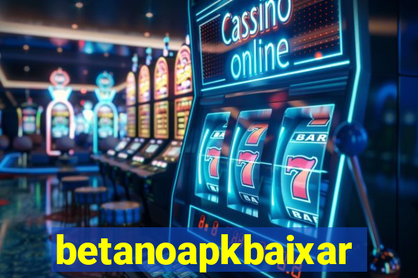 betanoapkbaixar