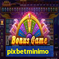 pixbetminimo