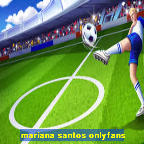 mariana santos onlyfans