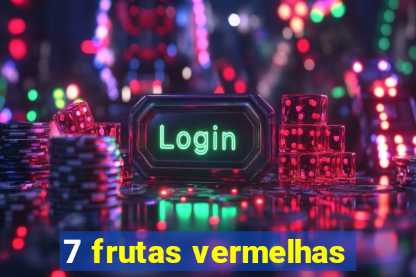 7 frutas vermelhas