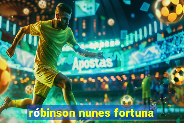 róbinson nunes fortuna