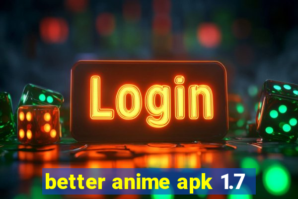 better anime apk 1.7