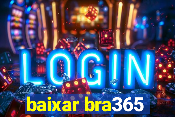 baixar bra365