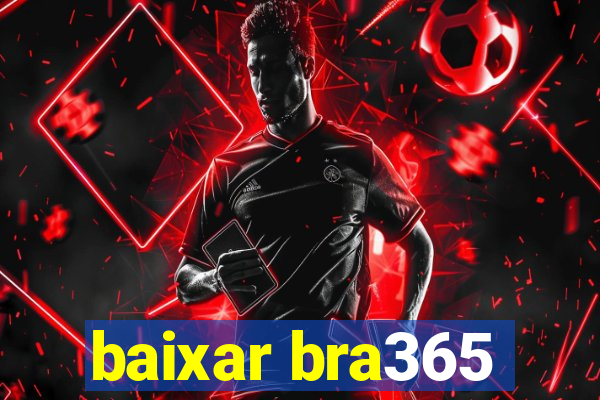baixar bra365