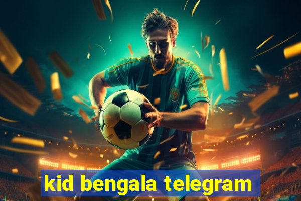 kid bengala telegram