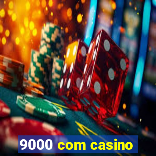 9000 com casino