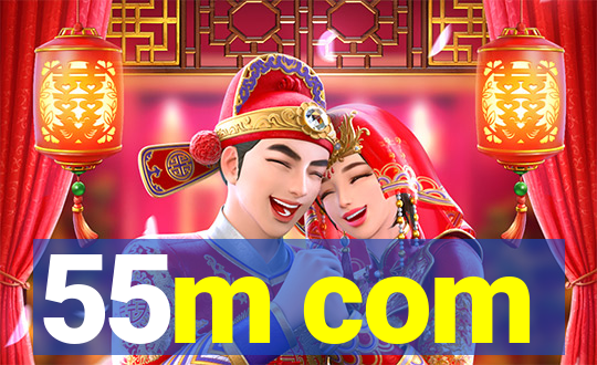 55m com