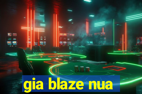 gia blaze nua