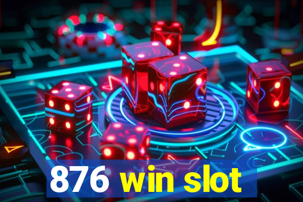 876 win slot
