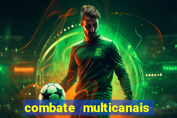 combate multicanais ao vivo