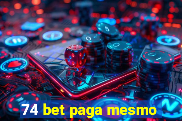 74 bet paga mesmo