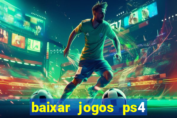 baixar jogos ps4 desbloqueado pkg