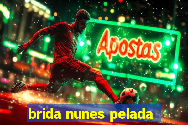 brida nunes pelada