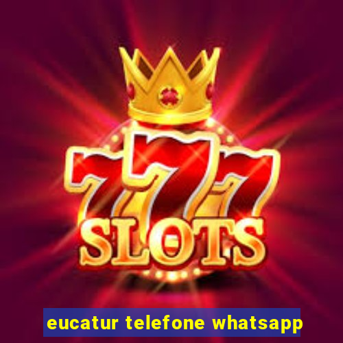 eucatur telefone whatsapp