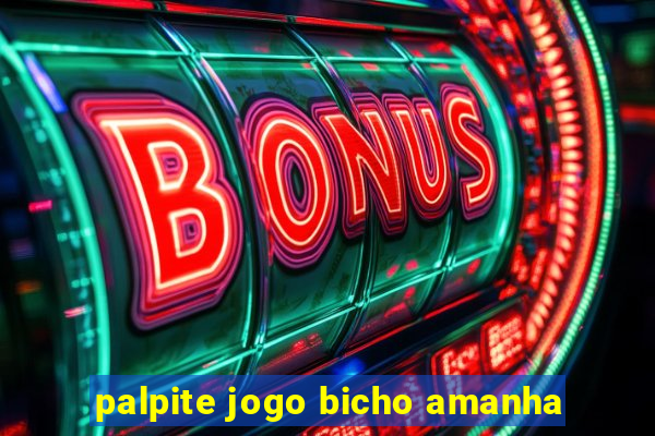 palpite jogo bicho amanha