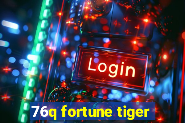 76q fortune tiger