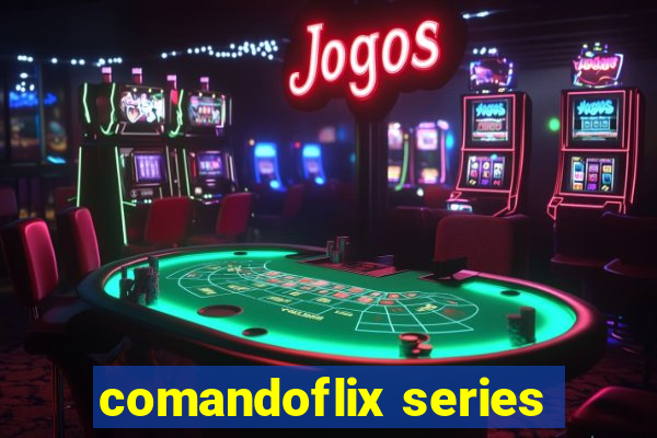 comandoflix series