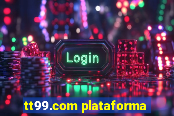 tt99.com plataforma