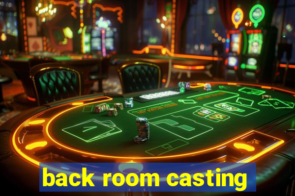 back room casting