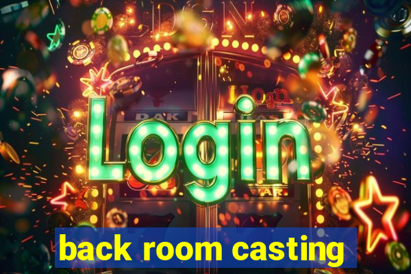 back room casting