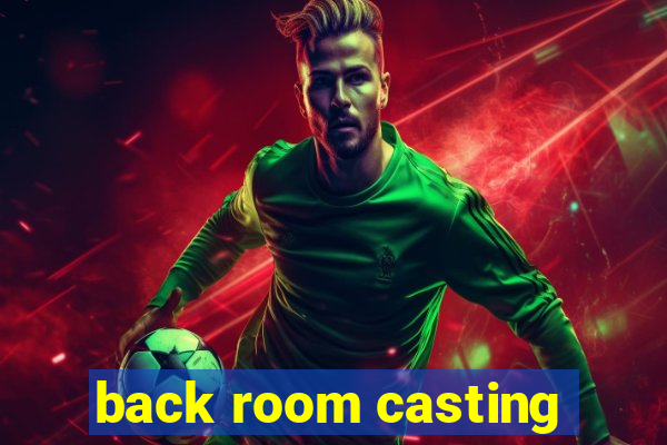 back room casting