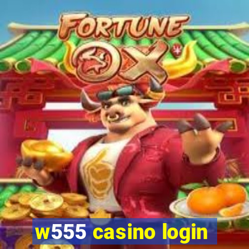 w555 casino login