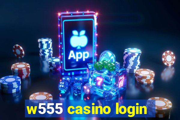 w555 casino login