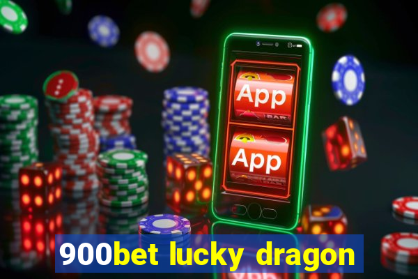 900bet lucky dragon