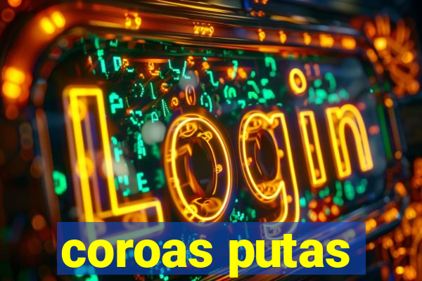 coroas putas