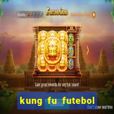 kung fu futebol clube filme completo dublado download via mega