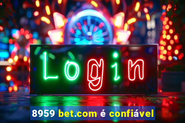 8959 bet.com é confiável