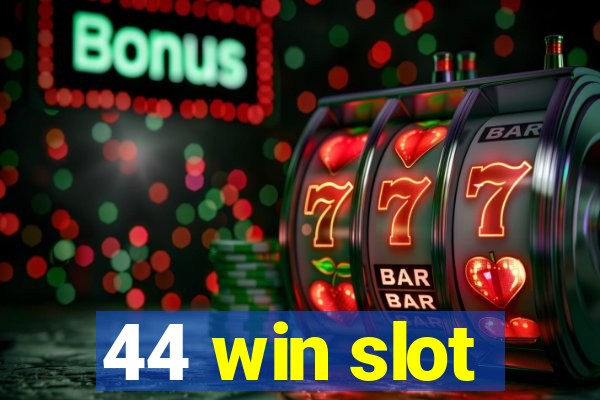 44 win slot