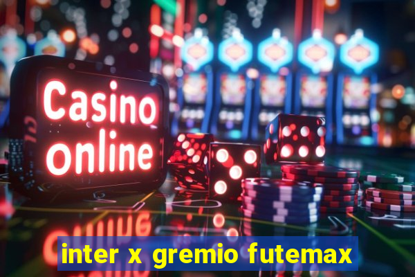 inter x gremio futemax